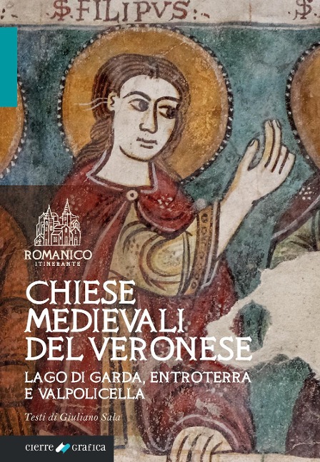 Chiese medievali del Veronese. Lago di Garda, entroterra e Valpolicella - Giuliano Sala