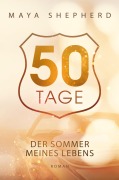 Cover-Bild zum Titel '50 Tage - Der Sommer meines Lebens' von 'Maya Shepherd'