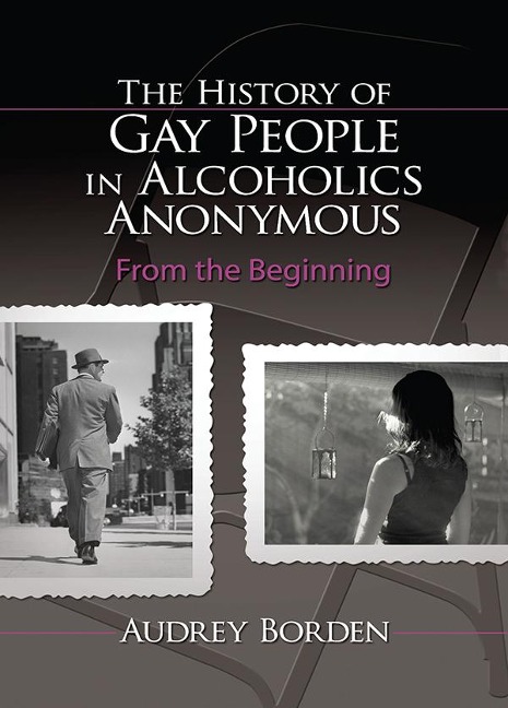 The History of Gay People in Alcoholics Anonymous - Audrey Borden