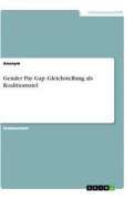 Cover-Bild zum Titel 'Gender Pay Gap. Gleichstellung als Koalitionsziel' von 'Anonym'