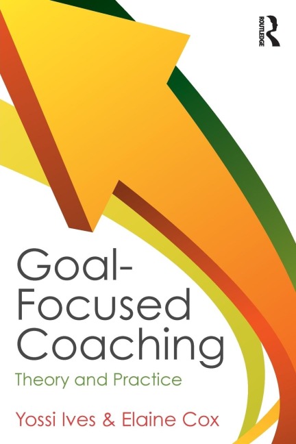 Goal-focused Coaching - Yossi Ives, Elaine Cox
