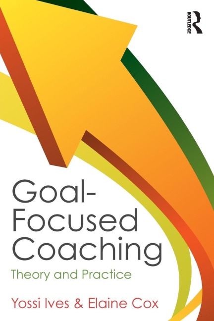 Goal-focused Coaching - Yossi Ives, Elaine Cox