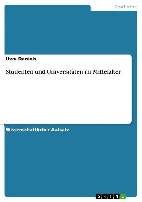 Studenten und Universitäten im Mittelalter - Uwe Daniels