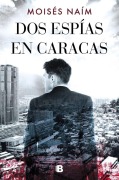 Cover-Bild zum Titel 'DOS Espías En Caracas / Two Spies in Caracas' von 'Moises Naim'