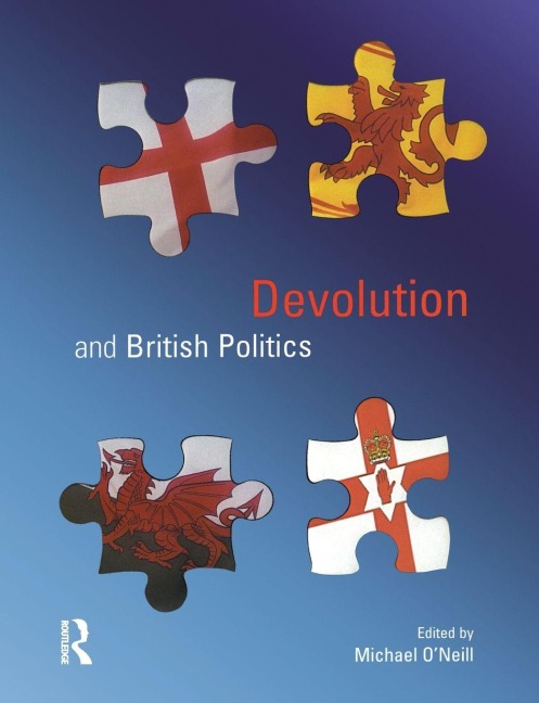 Devolution and British Politics - Michael Oneill