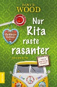 Cover-Bild zum Titel 'Nur Rita raste rasanter' von 'Dany R. Wood'