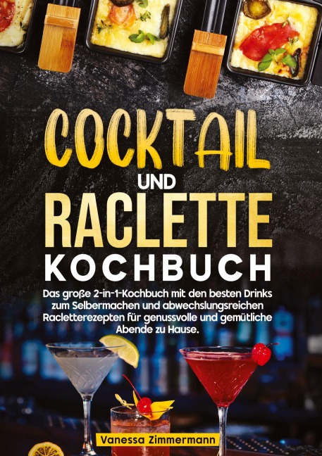 Cocktail und Raclette Kochbuch - Vanessa Zimmermann
