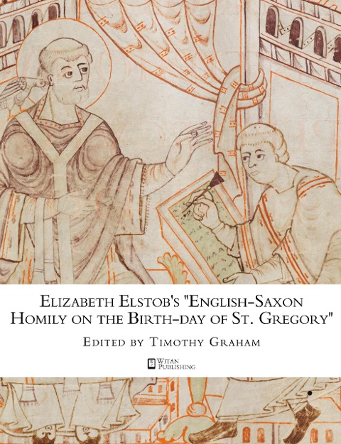 Elizabeth Elstob's "English-Saxon Homily on the Birth-day of St. Gregory" - Elizabeth Elstob