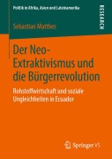 Cover-Bild zum Titel 'Der Neo-Extraktivismus und die Bürgerrevolution' von 'Sebastian Matthes'
