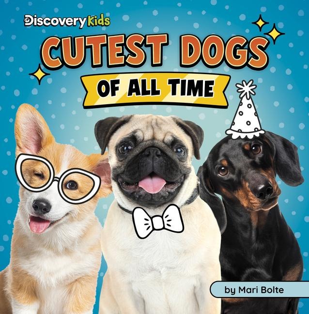 Cutest Dogs of All Time - Mari Bolte