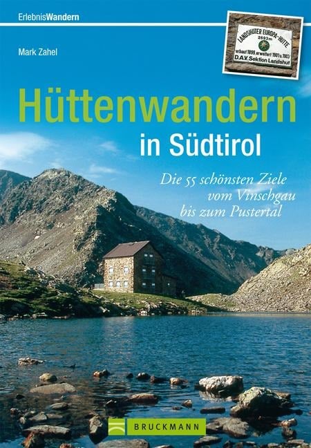 Erlebnis Wandern: Hüttenwandern in Südtirol - Mark Zahel