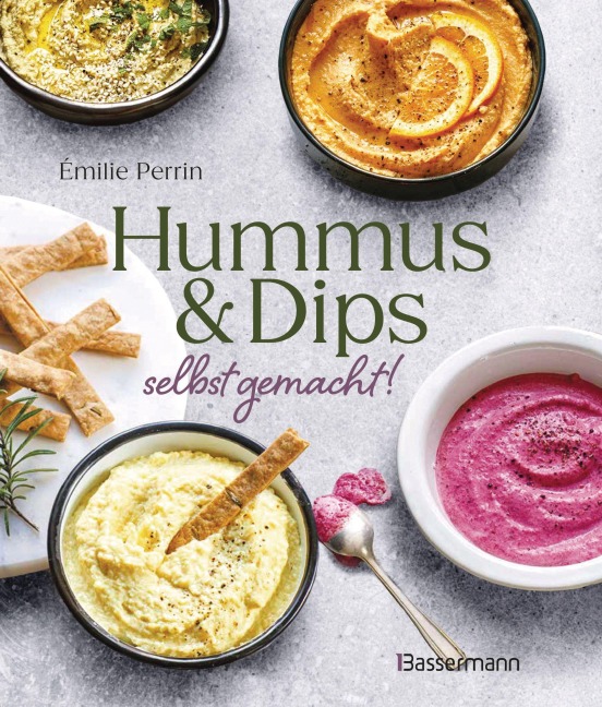 Hummus & Dips selbst gemacht! - Émilie Perrin