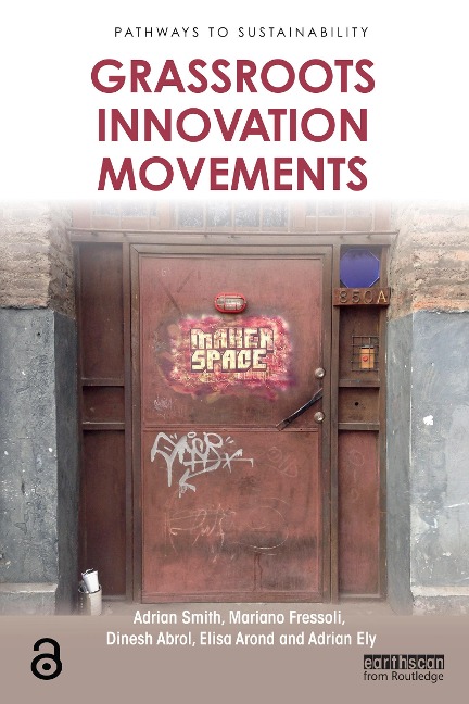 Grassroots Innovation Movements - Adrian Smith, Dinesh Abrol, Adrian Ely, Elisa Arond, Mariano Fressoli