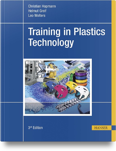 Training in Plastics Technology - Christian Hopmann, Helmut Greif, Leo Wolters