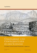 Cover-Bild zum Titel 'Orangerien und Gewächshäuser in der Schweiz' von 'Jörg Matthies'