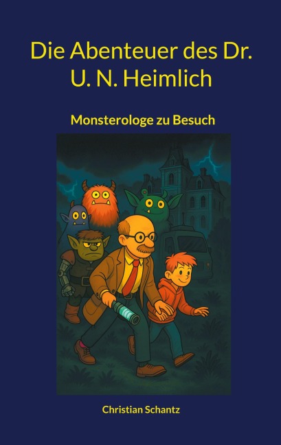 Die Abenteuer des Dr. U. N. Heimlich - Christian Schantz