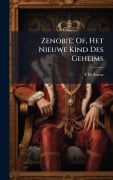 Cover-Bild zum Titel 'Zenobie; Of, Het Nieuwe Kind Des Geheims' von 'T. Delbarne'