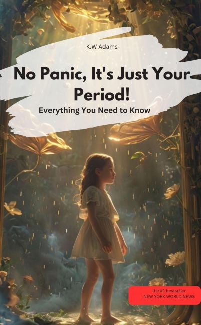 Don't panic, it's just your period! Everything you need to know - K. W. Adams K. W. Adams