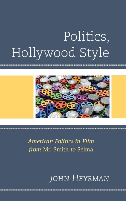 Politics, Hollywood Style - John Heyrman
