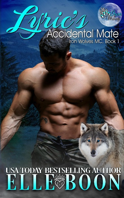 Lyric's Accidental Mate (Iron Wolves MC, Book 1) - Elle Boon