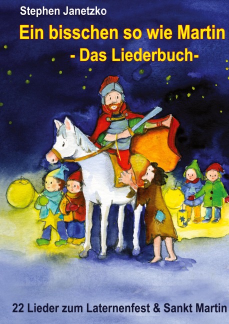 Ein bisschen so wie Martin - 22 Lieder zum Laternenfest und Sankt Martin - Stephen Janetzko
