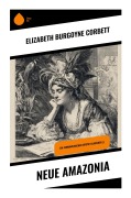 Cover-Bild zum Titel 'Neue Amazonia' von 'Elizabeth Burgoyne Corbett'