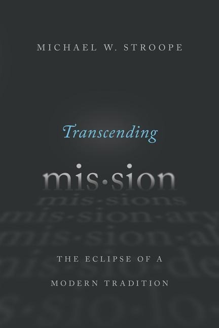 Transcending Mission - Michael W Stroope