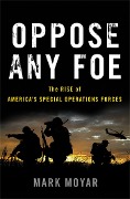 Cover-Bild zum Titel 'Oppose Any Foe' von 'Mark Moyar'
