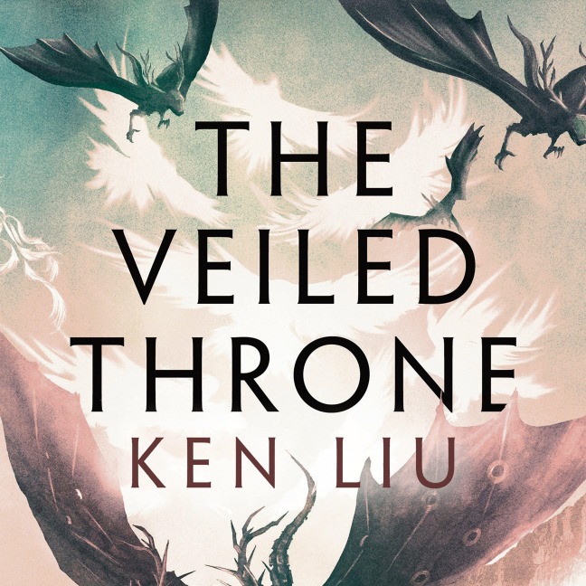 The Veiled Throne - Ken Liu