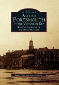 Cover-Bild zum Titel 'Around Portsmouth in the Victorian Era: The Photography of the Davis Brothers' von 'James Dolph, Ronan Donohoe'