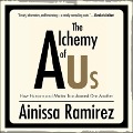 The Alchemy of Us Lib/E: How Humans and Matter Transformed One Another - Ainissa Ramirez