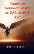 Cover-Bild zum Titel 'Mystieke en mysterieuze verhalen van liefde voorbij de dood' von 'Peter Keijsers'