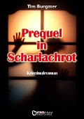 Cover-Bild zum Titel 'Prequel in Scharlachrot' von 'Tim Burgmer'