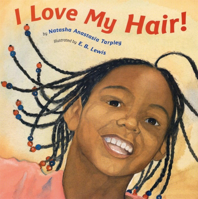 I Love My Hair! - Natasha Anastasia Tarpley