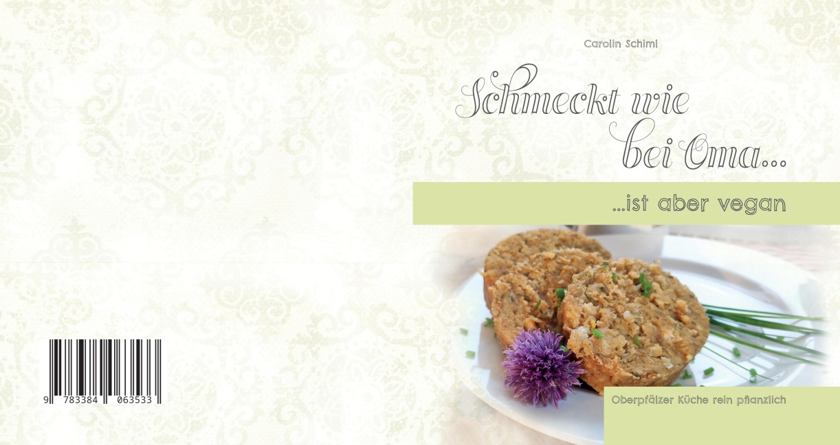 Schmeckt wie bei Oma, ist aber vegan! - Carolin Schiml