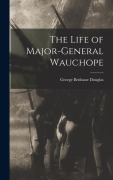 Cover-Bild zum Titel 'The Life of Major-General Wauchope' von 'George Brisbane Douglas'