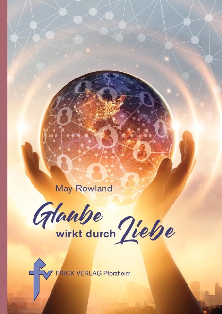 Glaube wirkt durch Liebe - May Rowland
