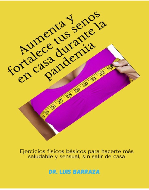 Aumenta y fortalece tus senos en casa durante la pandemia - Luis Barraza