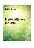 Blumen pflücken verboten - Jutta Hepp