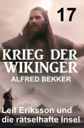 Cover-Bild zum Titel 'Leif Eriksson und die rätselhafte Insel: Krieg der Wikinger 17' von 'Alfred Bekker'