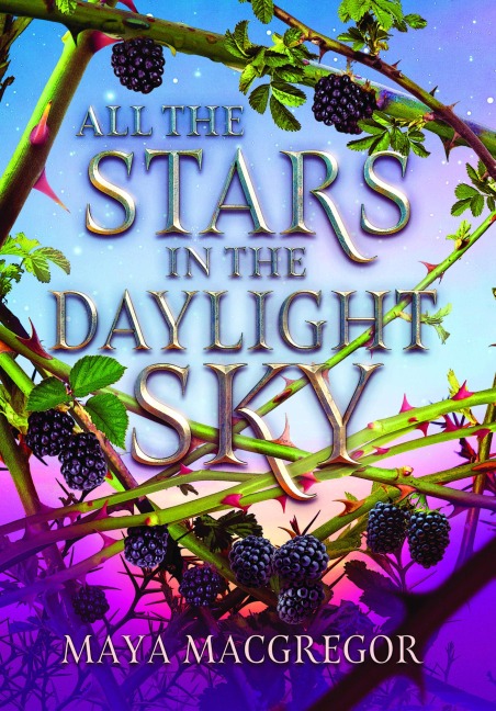 All the Stars in the Daylight Sky - Maya Macgregor