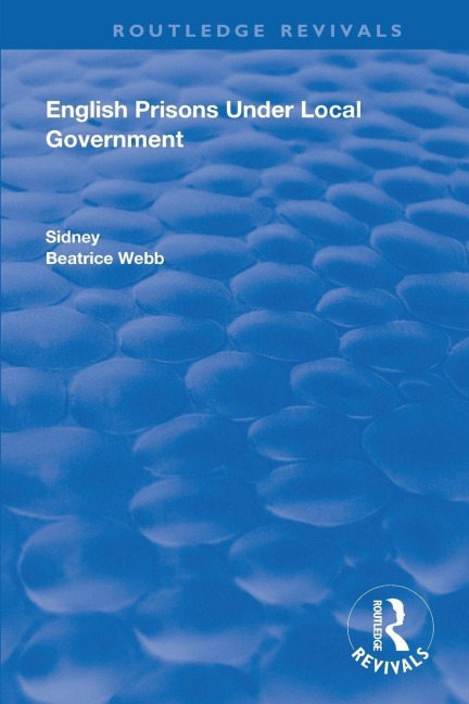English Prisons Under Local Government - Sidney Webb, Beatrice Webb
