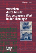Cover-Bild zum Titel 'Verstehen durch Musik: Das gesungene Wort in der Theologie' von 'Johannes Block'
