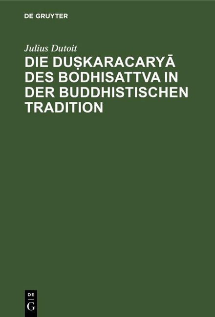 Die du¿karacarya des Bodhisattva in der buddhistischen Tradition - Julius Dutoit
