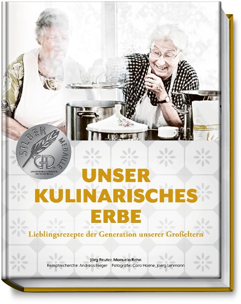Unser kulinarisches Erbe - Jörg Reuter, Manuela Rehn