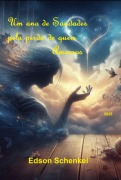 Um Ano De Saudades Pela Perda De Quem Amamos - Edson Schenkel