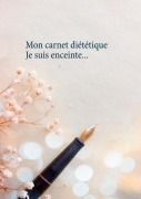 Cover-Bild zum Titel 'Mon carnet diététique : je suis enceinte...' von 'Cédric Menard'