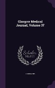 Cover-Bild zum Titel 'Glasgow Medical Journal, Volume 37' von 'Anonymous'