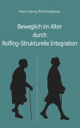 Cover-Bild zum Titel 'Beweglich sein im Alter durch Rolfing-Strukturelle Integration' von 'Hans Georg Brecklinghaus'