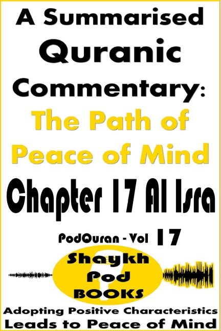 A Summarised Quranic Commentary: The Path of Peace of Mind - Chapter 17 Al Isra - ShaykhPod Books